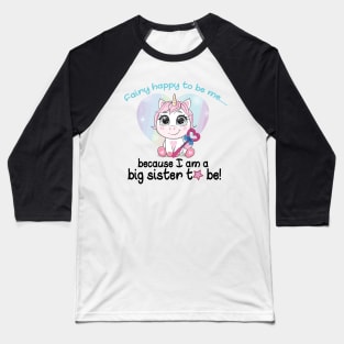 Cute Fairy Happy to Be Unicorn Sister Baseball T-Shirt